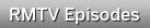 RMTV Episodes